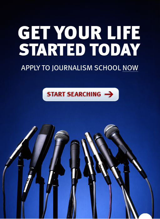 get your life started today, search for journalism schools.